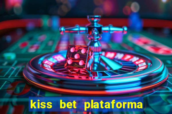 kiss bet plataforma de jogos